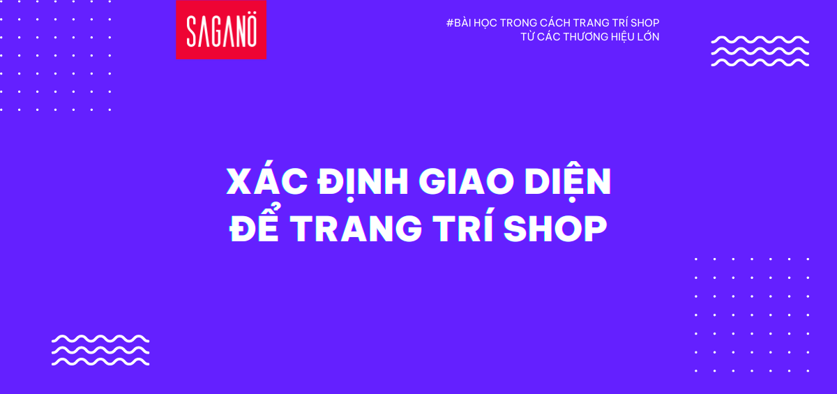 Xác định giao diện để trang trí shop Xác định giao diện để trang trí shop